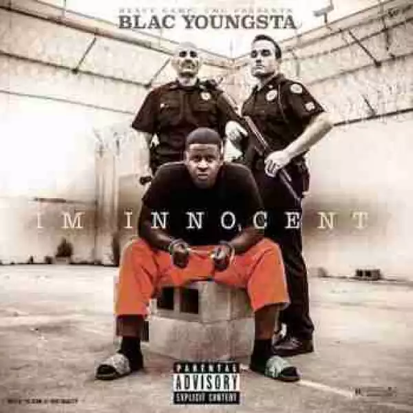 I m Innocent BY Blac Youngsta
